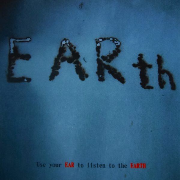 EARth. Use your ear to listen to your earth