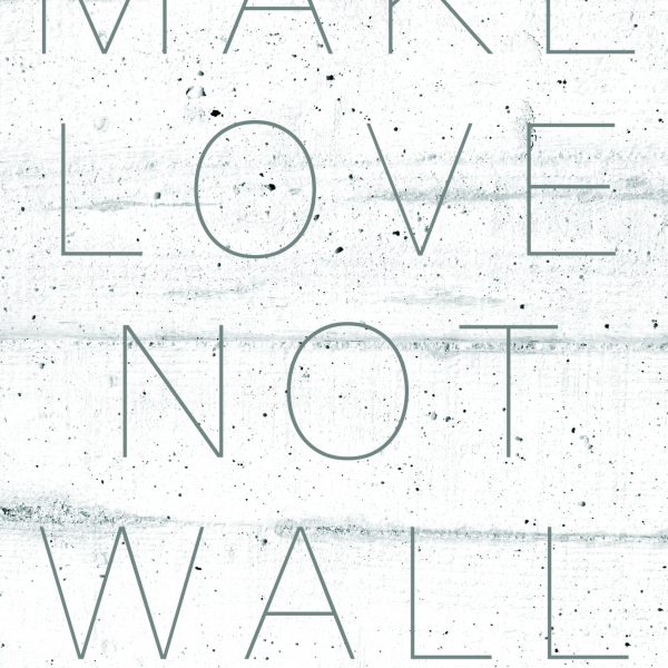 Make Love Not Wall
